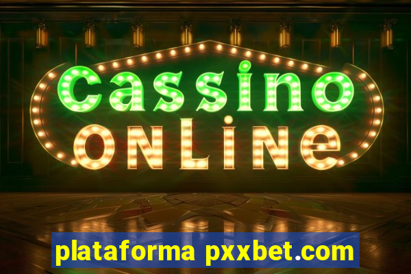 plataforma pxxbet.com